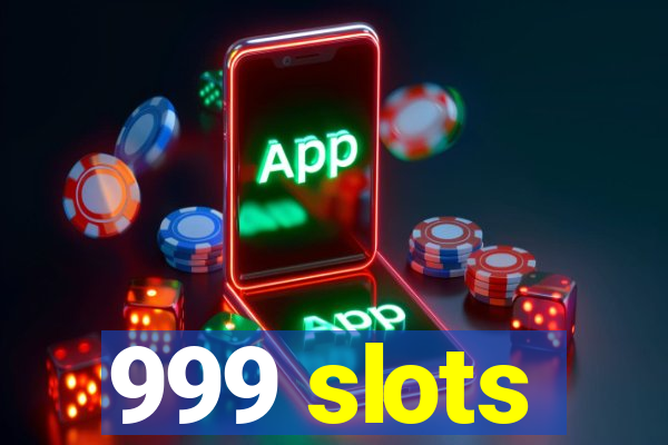 999 slots